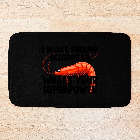 I Make Shrimp Disappear What's Your Superpower Bath Mats