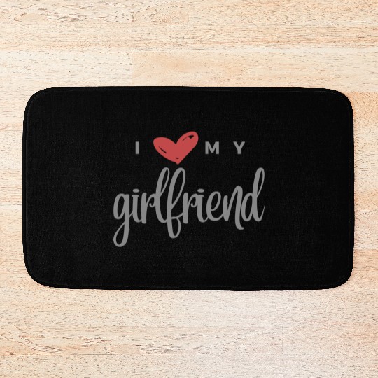I Love My Girlfriend Bath Mats