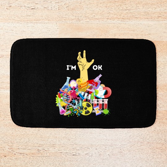 Funny I m Ok Chemistry Science Teacher Student Bath Mats