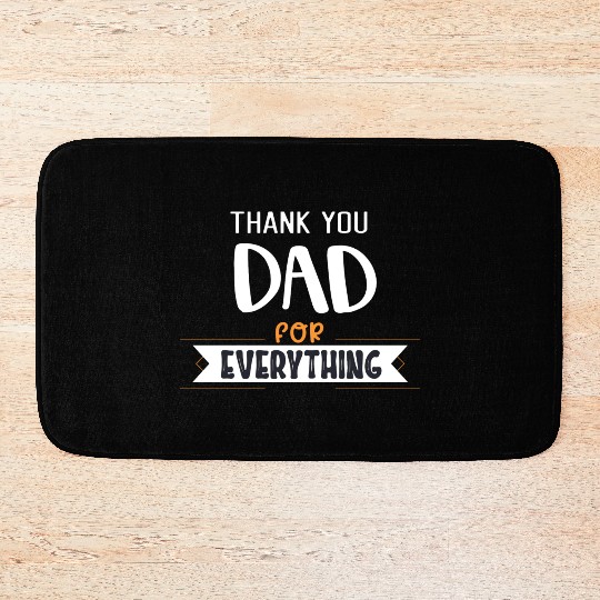 Thank You Dad For Everything Bath Mats