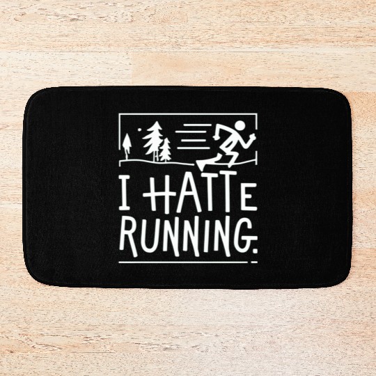 I Hate Running Funny Sarcastic Marathon Runner Bath Mats