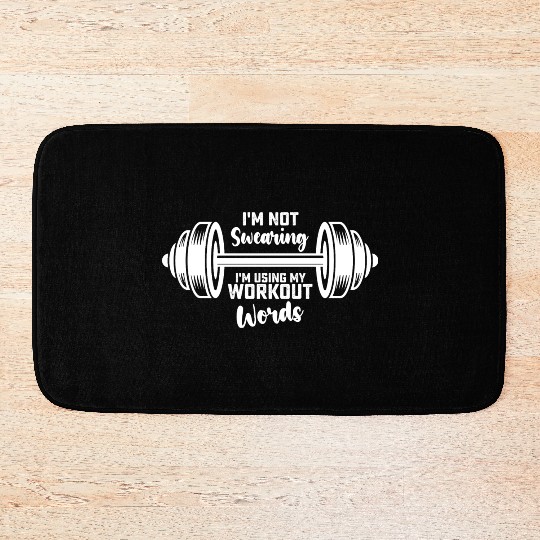 I'm Not Swearing I'm Using My Workout Words Bath Mats