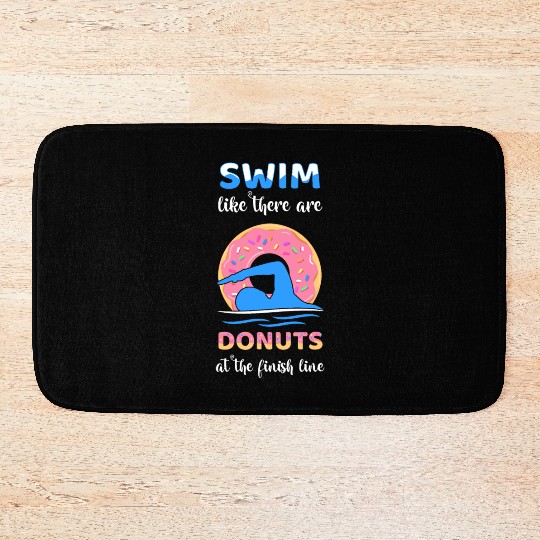 Swim Like There Are Donuts At The Finish Line Bath Mats