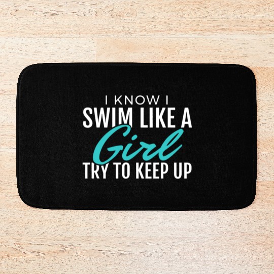 I Swim Like A Girl Funny Gift Women Ladies Swimmer Bath Mats