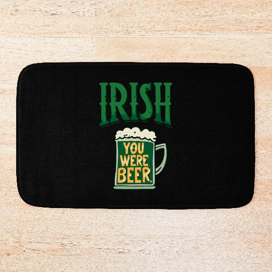 Irish you were beer Bath Mats