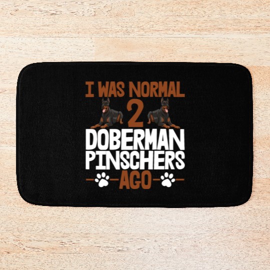 I Was Normal 2 Doberman Pinschers Ago Bath Mats