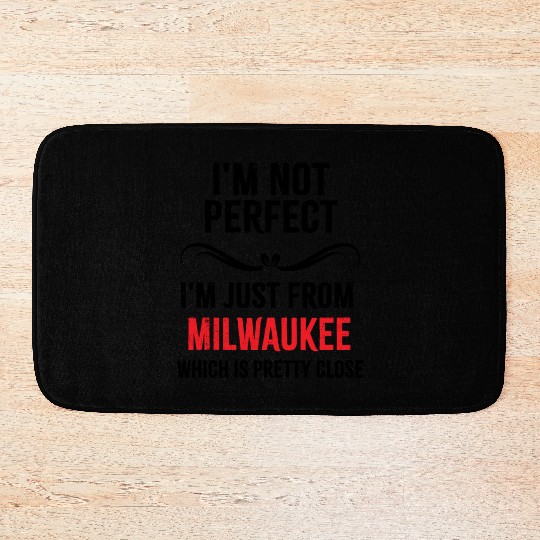 i'm not perfect i'm just from MILWAUKEE Bath Mats