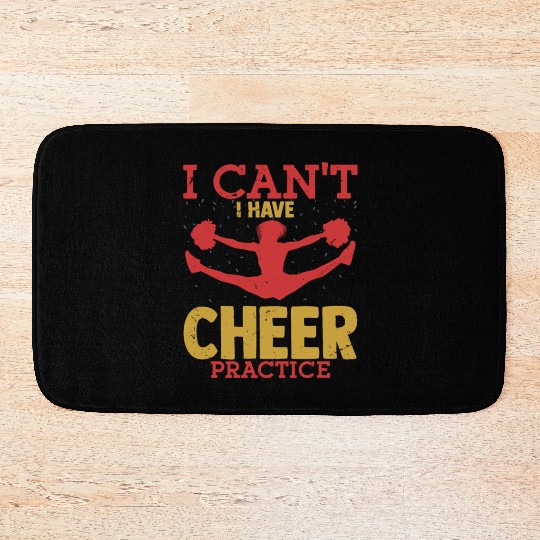 I Can't I Have Cheer Practice Cheerleader Cheerlea Bath Mats