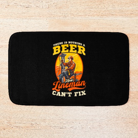 Lineman Pole Nothing Beer And Lineman Cant Fix Bath Mats