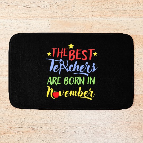 The Best Teacher Are Born In November Bath Mats