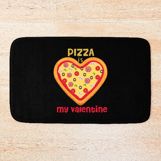 PIZZA IS MY VALENTINE Bath Mats