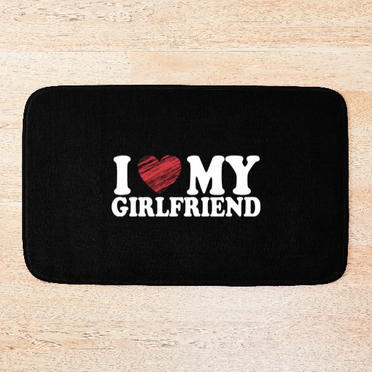 I LOVE MY GIRLFRIEND Bath Mats