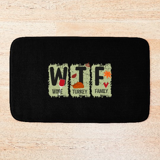 WTF Wine Turkey Family Bath Mats Funny Thanksgiving