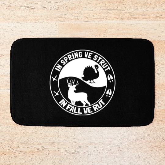In Spring We Strut In Fall We Rut Turkey Bath Mats