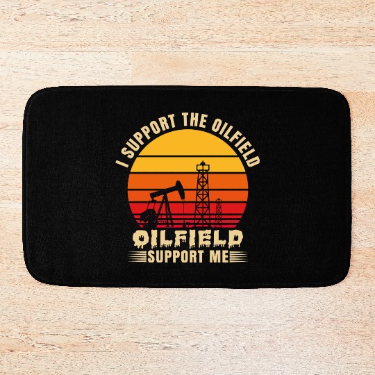 i support the oilfield oilfield support me Bath Mats