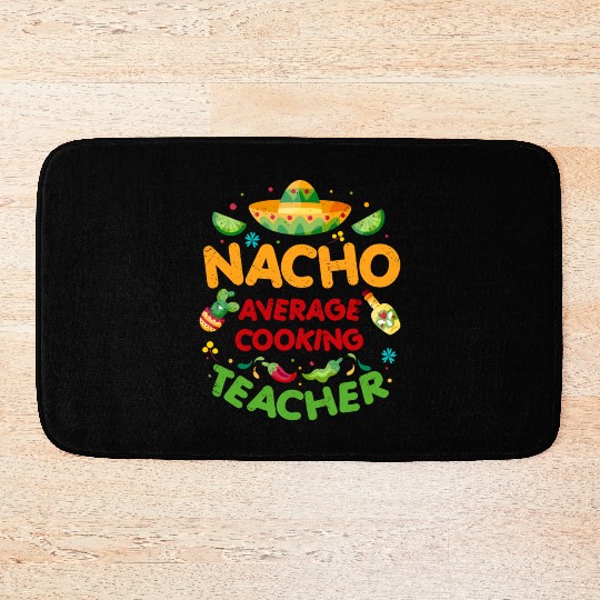 Nacho Average Cooking Teacher Cinco De Mayo Bath Mats