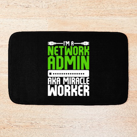 I'm A Network Admin Aka Miracle Worker Bath Mats