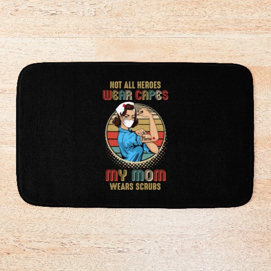 Not All Heroes Wear Capes My Mom Wears Scrubs Bath Mats