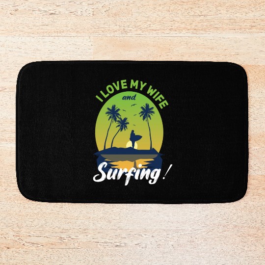 I Love My Wife And Surfing Bath Mats