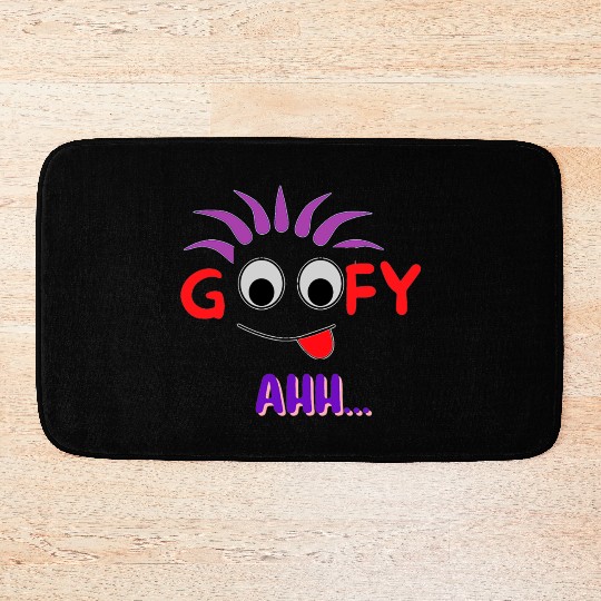 FUNNY T Goofy Ahh Best Gift For Friends Bath Mats