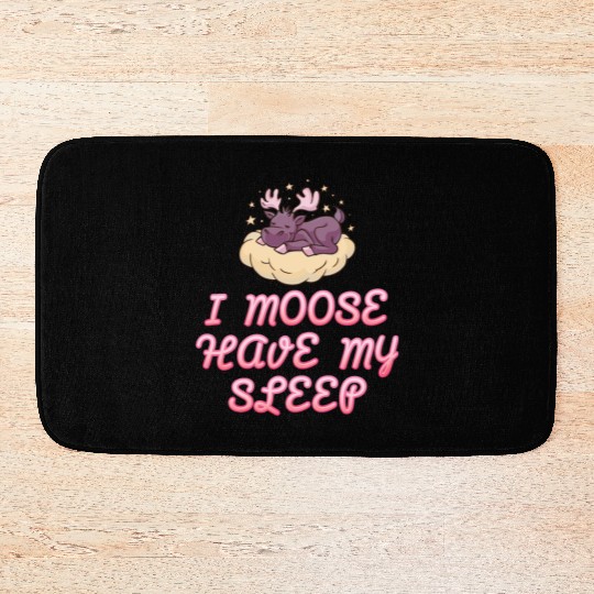 I Moose Have My Sleep Youth Cute Moose Bath Mats