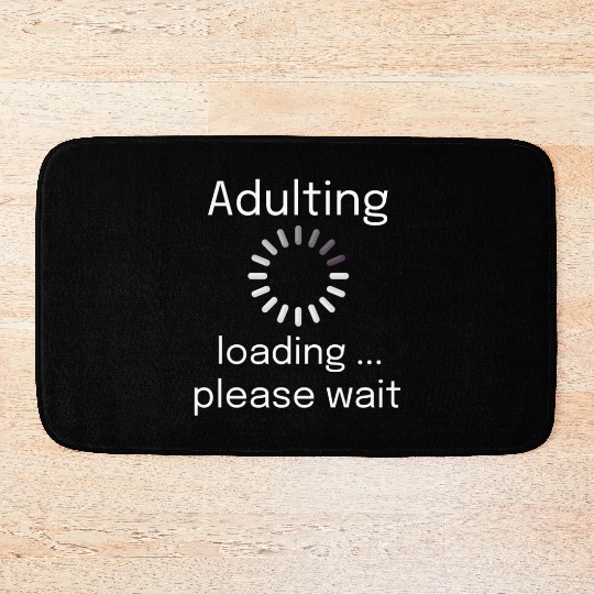 adulting loading please wait Bath Mats