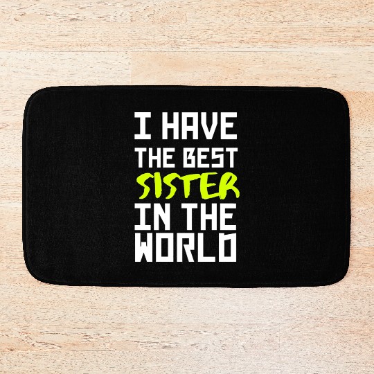 i have the best sister in the world yellow Bath Mats