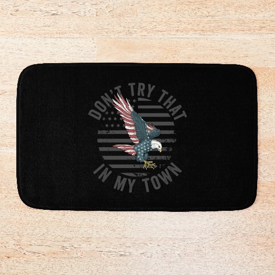 Try That In A Small Town American Flag Eagle Bath Mats