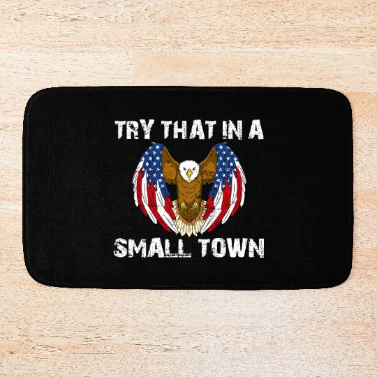Try That In A Small Town American Flag Eagle Bath Mats
