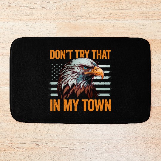 Try That In A Small Town American Flag Eagle Bath Mats