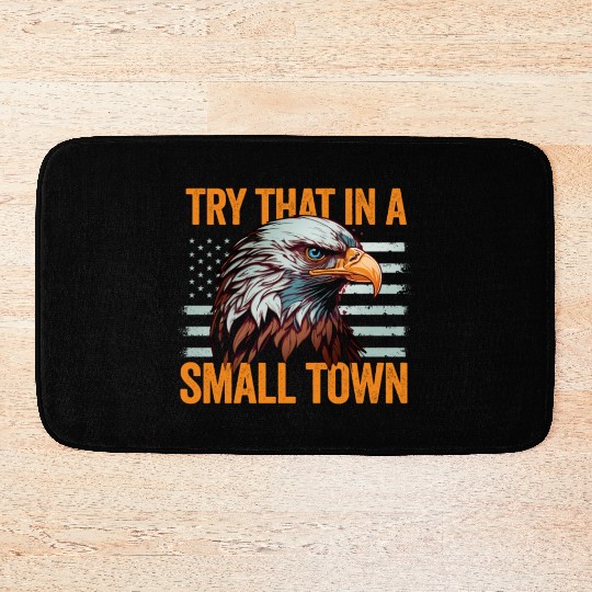 Try That In A Small Town American Flag Eagle Bath Mats