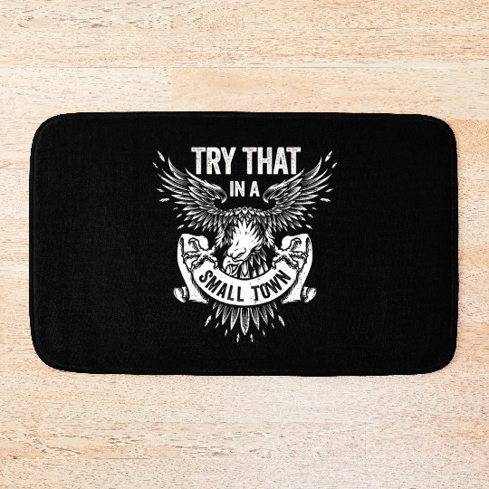 Try That In A Small Town American Flag Eagle Bath Mats
