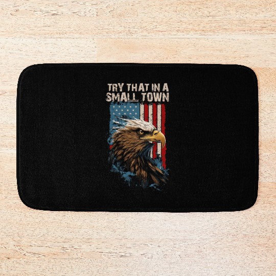 Try That In A Small Town American Flag Eagle Bath Mats