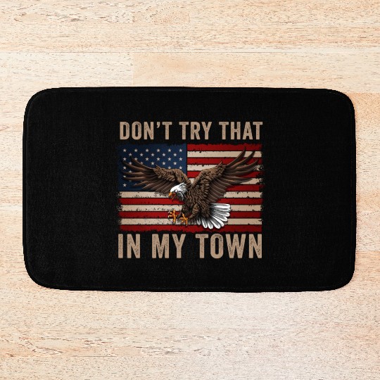Try That In A Small Town American Flag Eagle Bath Mats
