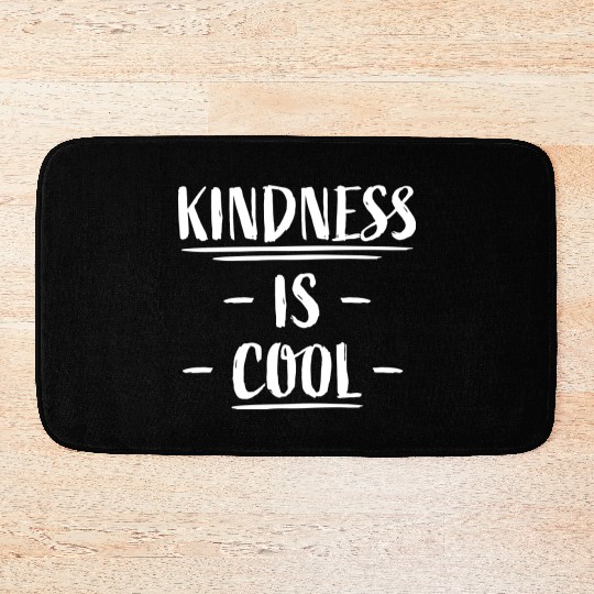Kindness Is Cool Be A Nice Human Love Motivation Bath Mats