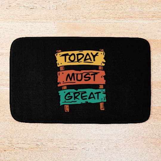 Today Must Be Great Sign Board Bath Mats