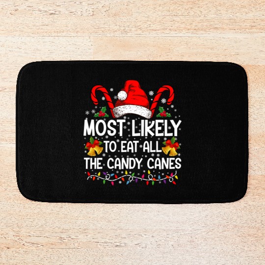 Most Likely To Eat All The Candy Canes Christmas Bath Mats