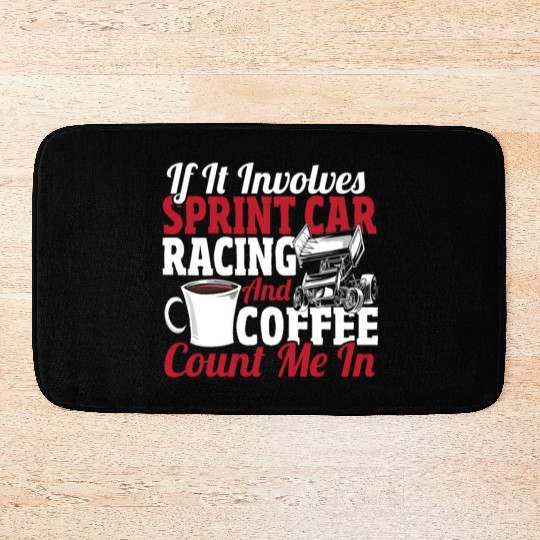If It Involves Sprint Car Racing And Coffee Bath Mats