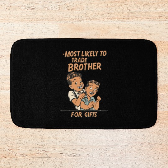 Christmas Most Likely To Trade Brother For Gifts Bath Mats