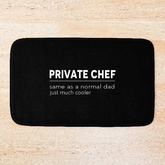 Funny Cooking Quote for Dad Private Chef Bath Mats
