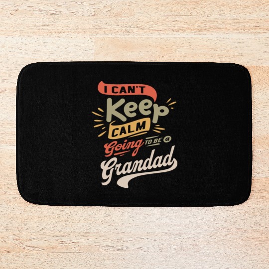 I Can't Keep Calm Going To Be a Grandad Funny Bath Mats