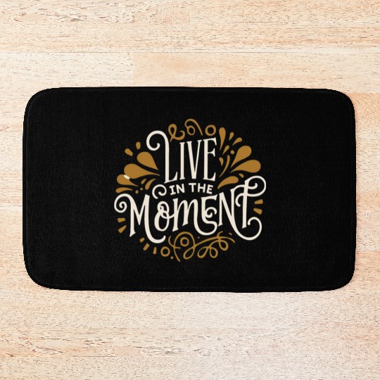 Live in the moment Bath Mats