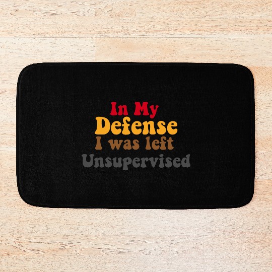 In My Defense Unsupervised Funny Saying Gift Bath Mats