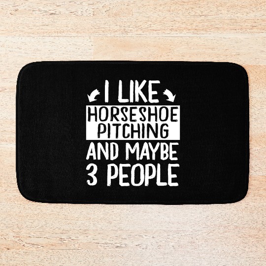 I Like Horseshoe Pitching and Maybe 3 People Bath Mats