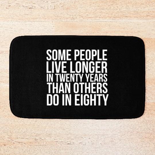 doctor who quotes ,some people live longer Bath Mats