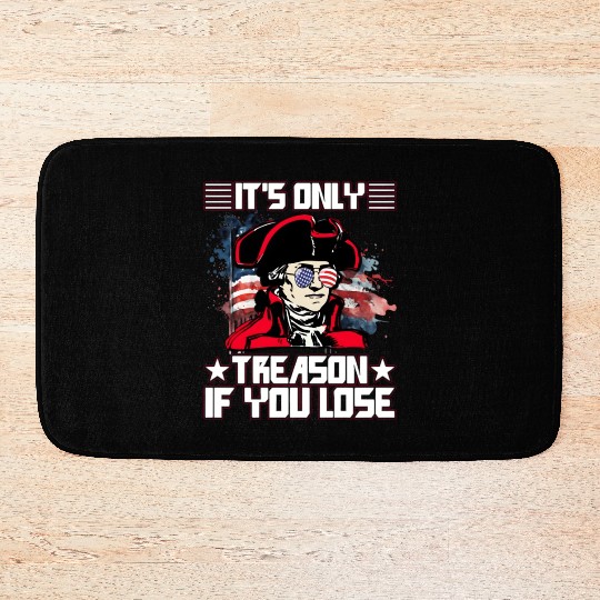 It'S Only Treason If You Lose 4Th Of July Bath Mats