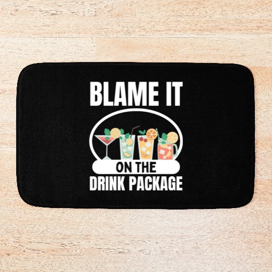Cruise Ship Blame It On The Drink Package Cruise Bath Mats