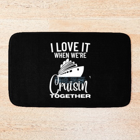 Cruise Ship I Love Cruising Together Cruise Bath Mats
