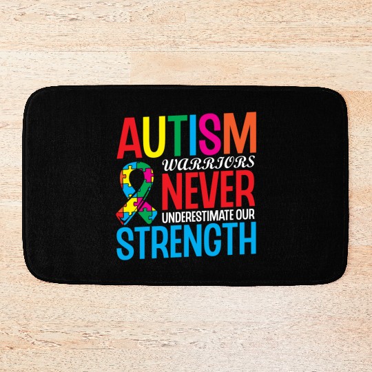 Autism Warriors Never Underestimate Our Strength Bath Mats