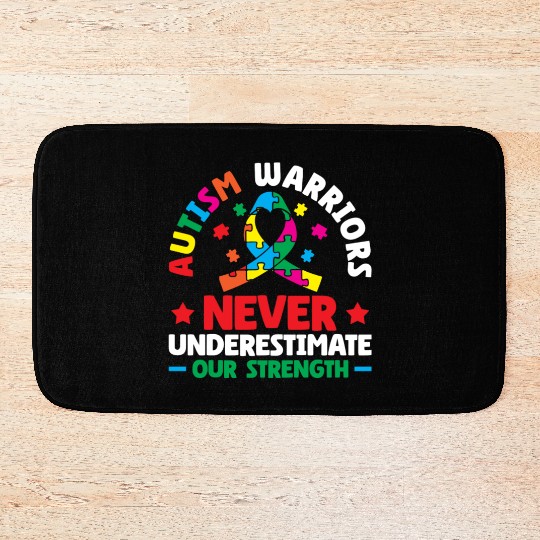 Autism Warriors Never Underestimate Our Strength Bath Mats
